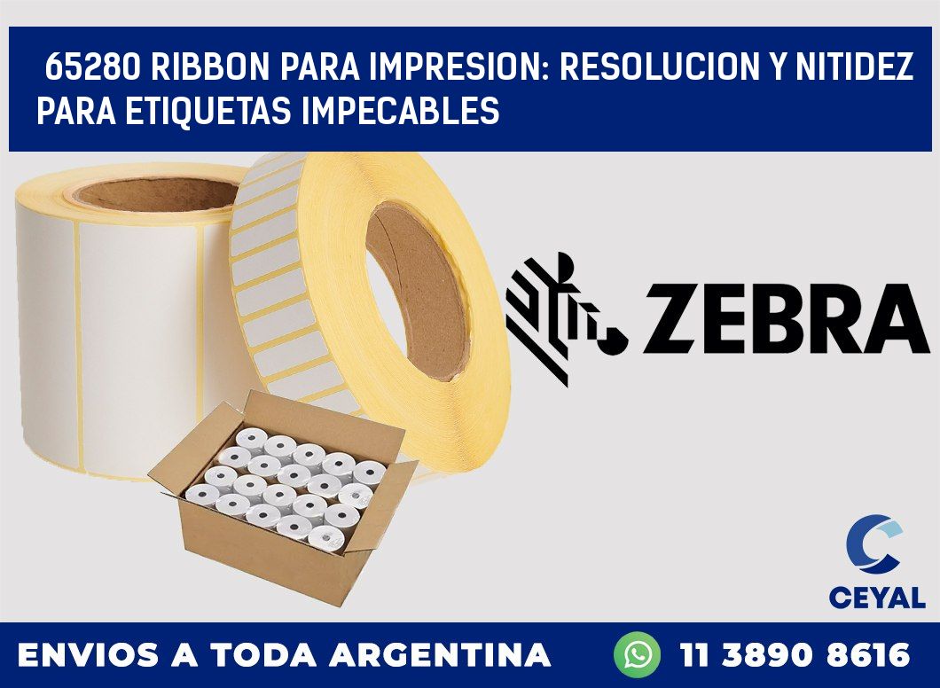 65280 RIBBON PARA IMPRESION: RESOLUCION Y NITIDEZ PARA ETIQUETAS IMPECABLES