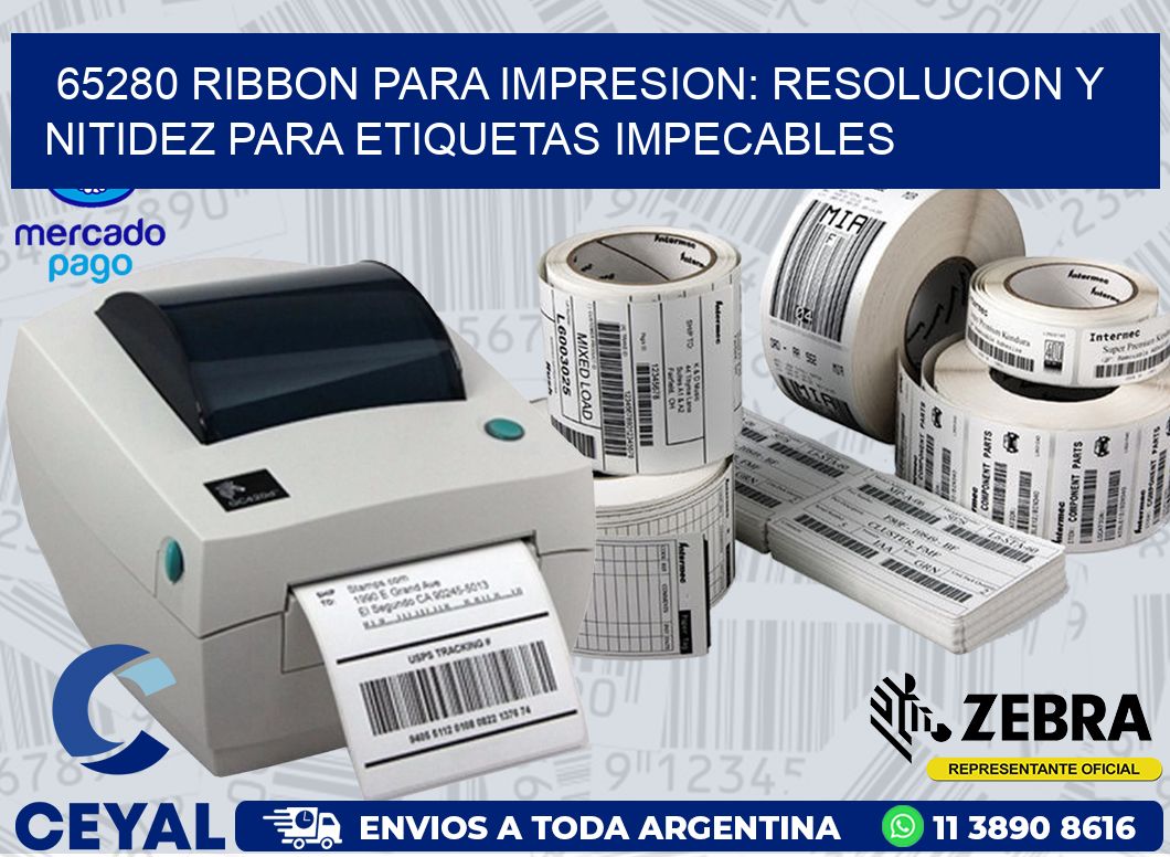 65280 RIBBON PARA IMPRESION: RESOLUCION Y NITIDEZ PARA ETIQUETAS IMPECABLES