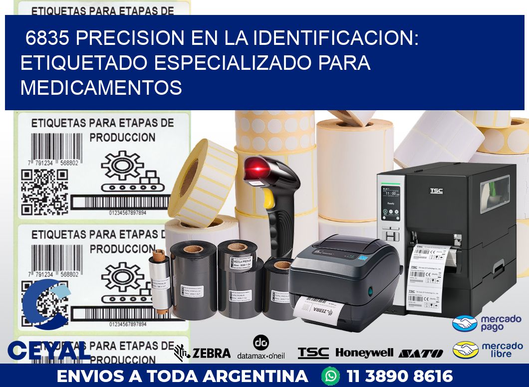 6835 PRECISION EN LA IDENTIFICACION: ETIQUETADO ESPECIALIZADO PARA MEDICAMENTOS
