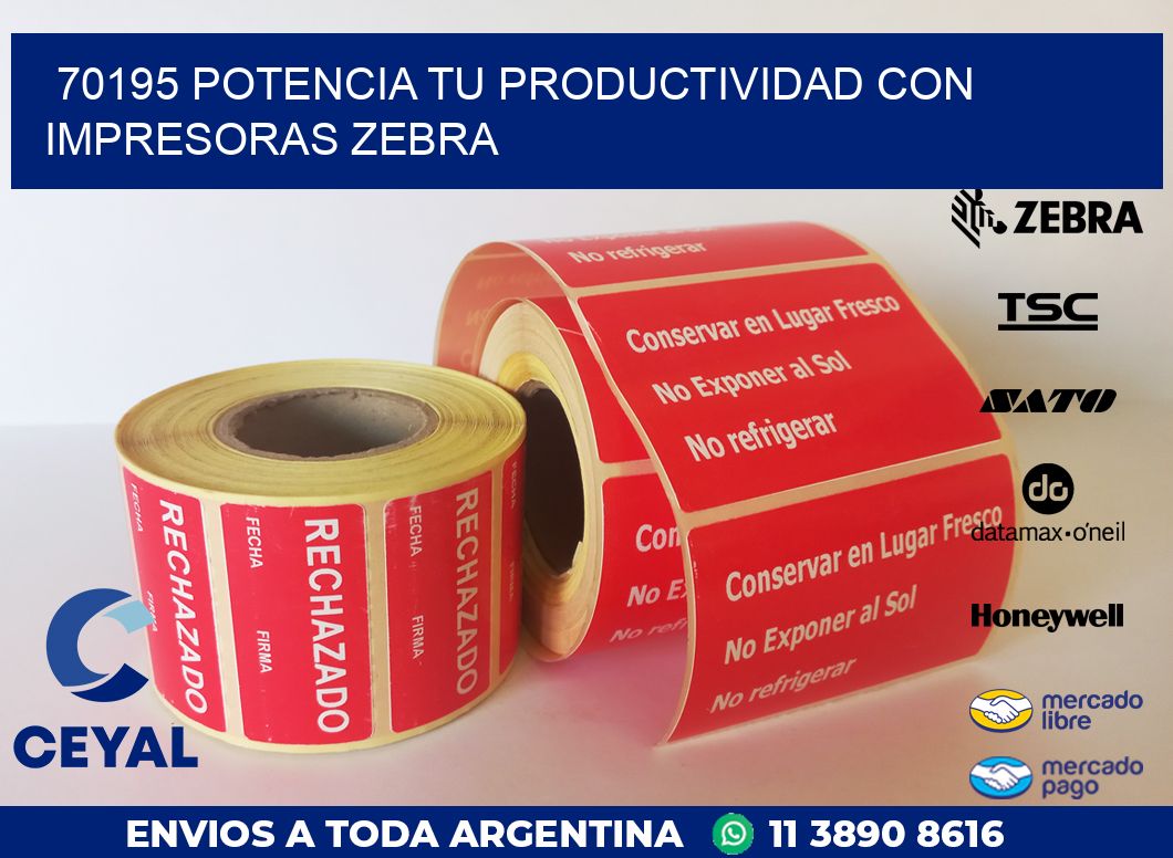 70195 POTENCIA TU PRODUCTIVIDAD CON IMPRESORAS ZEBRA