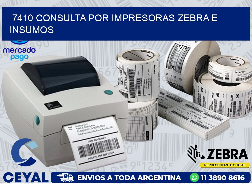 7410 CONSULTA POR IMPRESORAS ZEBRA E INSUMOS
