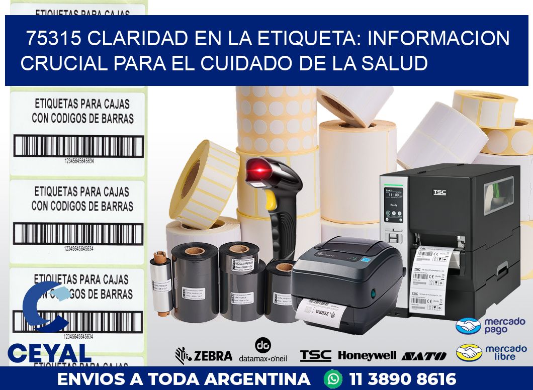 75315 CLARIDAD EN LA ETIQUETA: INFORMACION CRUCIAL PARA EL CUIDADO DE LA SALUD