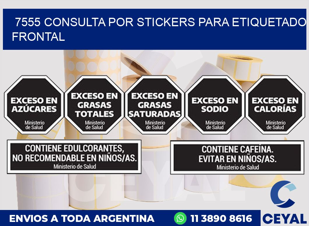 7555 CONSULTA POR STICKERS PARA ETIQUETADO FRONTAL