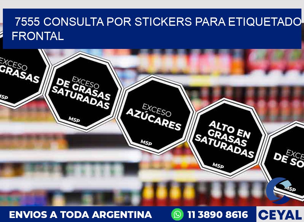 7555 CONSULTA POR STICKERS PARA ETIQUETADO FRONTAL