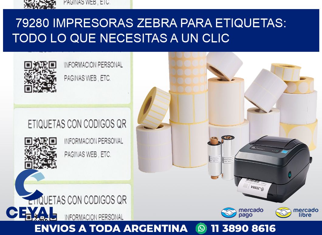79280 IMPRESORAS ZEBRA PARA ETIQUETAS: TODO LO QUE NECESITAS A UN CLIC