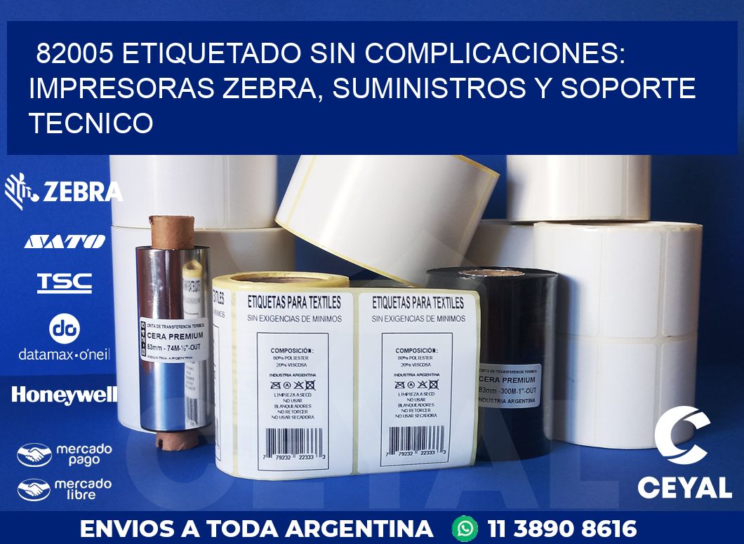 82005 ETIQUETADO SIN COMPLICACIONES: IMPRESORAS ZEBRA, SUMINISTROS Y SOPORTE TECNICO