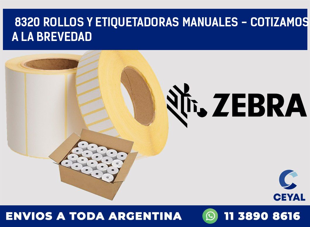 8320 ROLLOS Y ETIQUETADORAS MANUALES - COTIZAMOS A LA BREVEDAD
