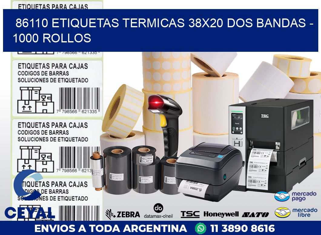 86110 ETIQUETAS TERMICAS 38X20 DOS BANDAS - 1000 ROLLOS
