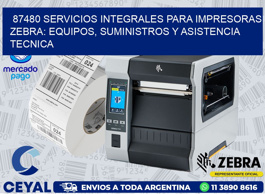 87480 SERVICIOS INTEGRALES PARA IMPRESORAS ZEBRA: EQUIPOS, SUMINISTROS Y ASISTENCIA TECNICA
