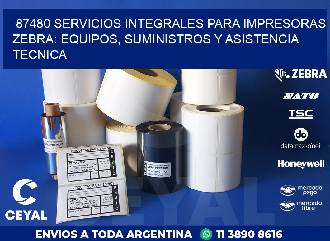 87480 SERVICIOS INTEGRALES PARA IMPRESORAS ZEBRA: EQUIPOS, SUMINISTROS Y ASISTENCIA TECNICA