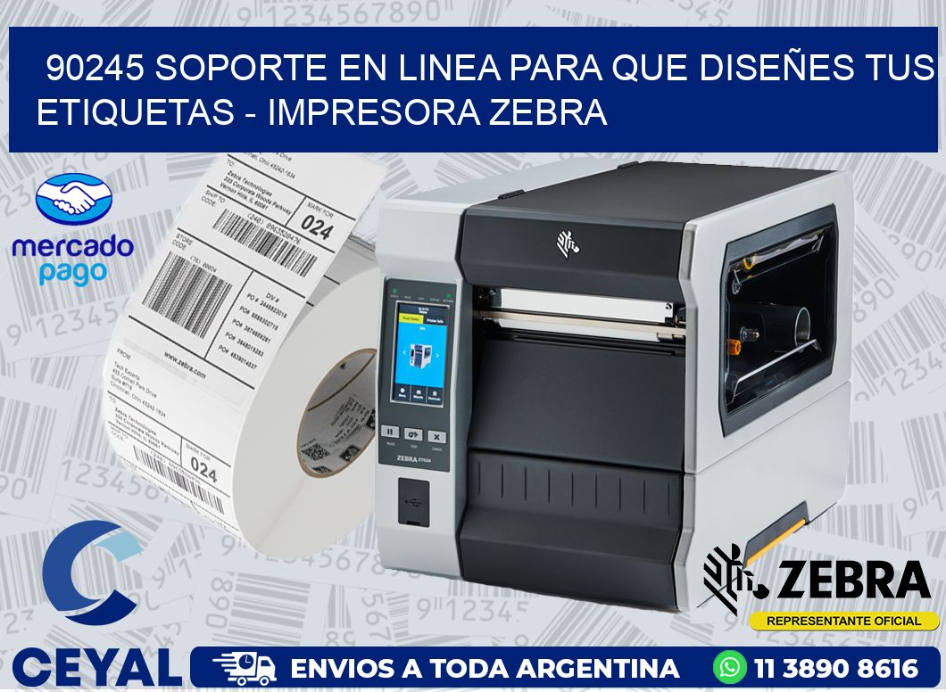 90245 SOPORTE EN LINEA PARA QUE DISEÑES TUS ETIQUETAS - IMPRESORA ZEBRA