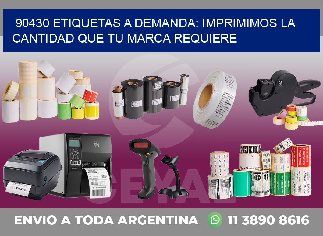 90430 ETIQUETAS A DEMANDA: IMPRIMIMOS LA CANTIDAD QUE TU MARCA REQUIERE
