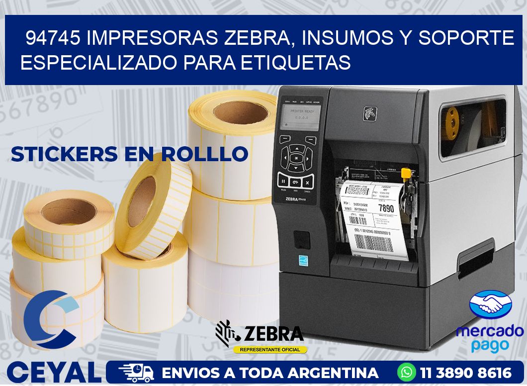 94745 IMPRESORAS ZEBRA, INSUMOS Y SOPORTE ESPECIALIZADO PARA ETIQUETAS