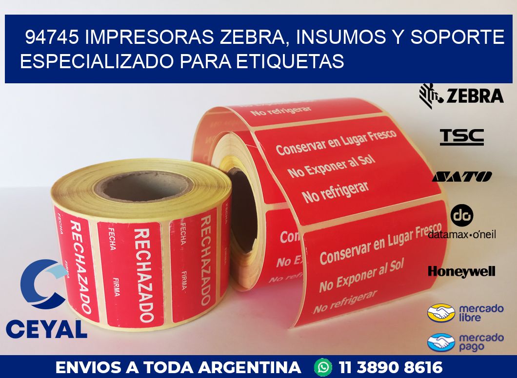 94745 IMPRESORAS ZEBRA, INSUMOS Y SOPORTE ESPECIALIZADO PARA ETIQUETAS