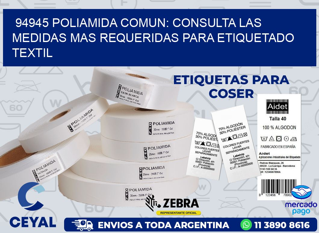 94945 POLIAMIDA COMUN: CONSULTA LAS MEDIDAS MAS REQUERIDAS PARA ETIQUETADO TEXTIL