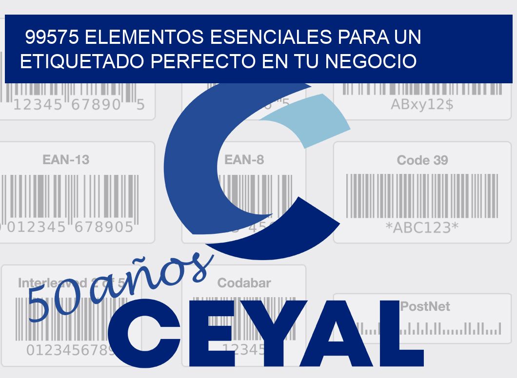 99575 ELEMENTOS ESENCIALES PARA UN ETIQUETADO PERFECTO EN TU NEGOCIO
