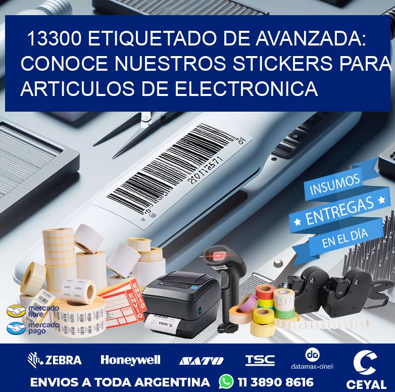 13300 ETIQUETADO DE AVANZADA: CONOCE NUESTROS STICKERS PARA ARTICULOS DE ELECTRONICA