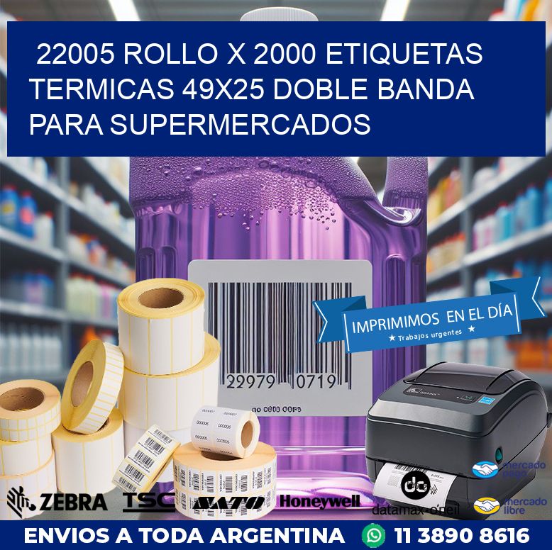 22005 ROLLO X 2000 ETIQUETAS TERMICAS 49X25 DOBLE BANDA PARA SUPERMERCADOS