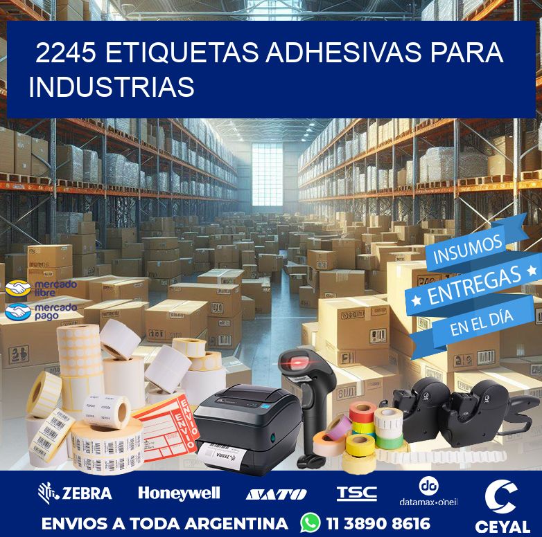 2245 ETIQUETAS ADHESIVAS PARA INDUSTRIAS