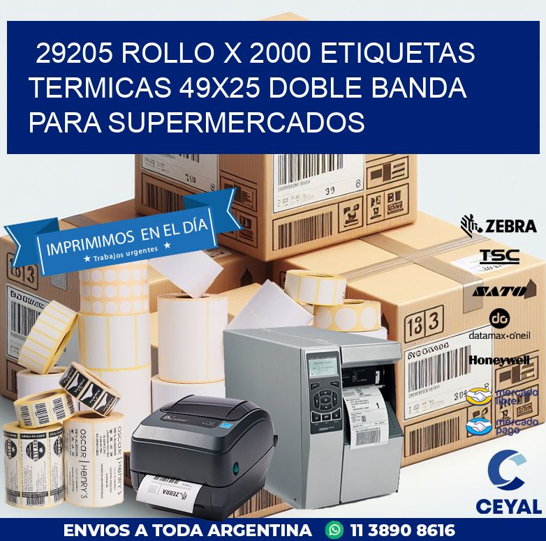 29205 ROLLO X 2000 ETIQUETAS TERMICAS 49X25 DOBLE BANDA PARA SUPERMERCADOS