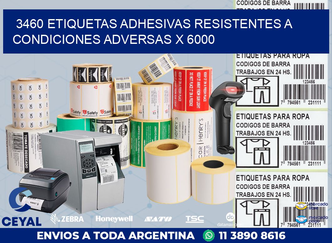 3460 ETIQUETAS ADHESIVAS RESISTENTES A CONDICIONES ADVERSAS X 6000
