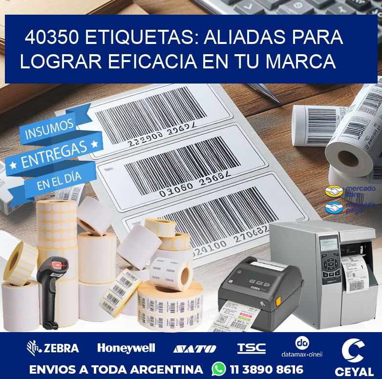 40350 ETIQUETAS: ALIADAS PARA LOGRAR EFICACIA EN TU MARCA