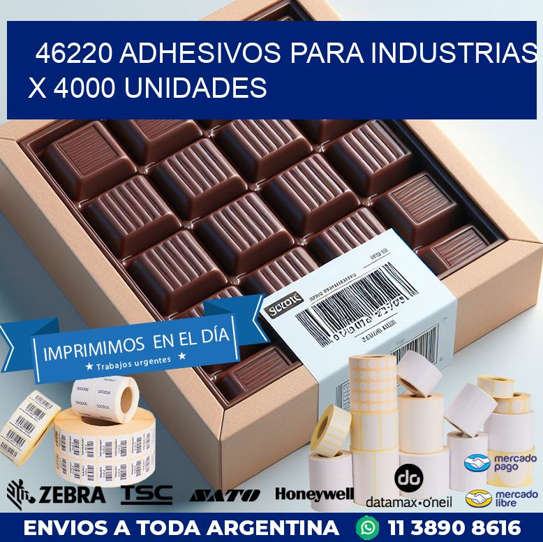 46220 ADHESIVOS PARA INDUSTRIAS X 4000 UNIDADES