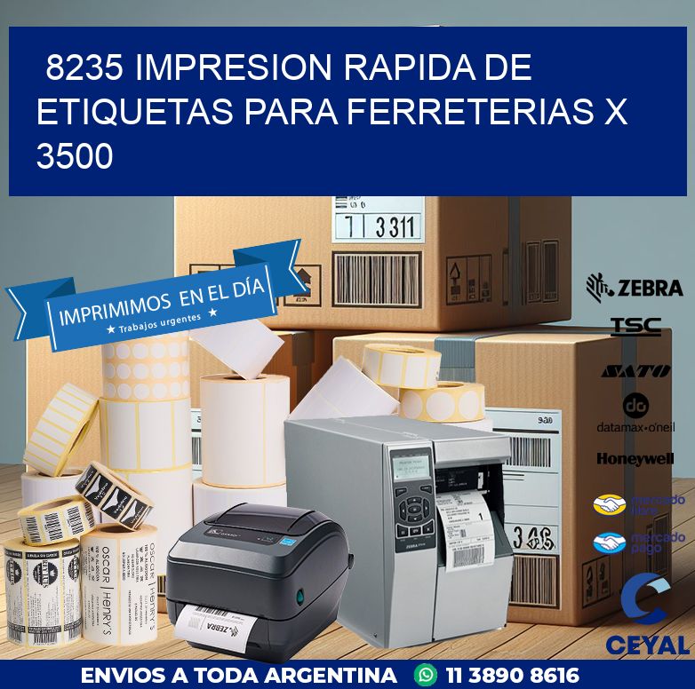 8235 IMPRESION RAPIDA DE ETIQUETAS PARA FERRETERIAS X 3500