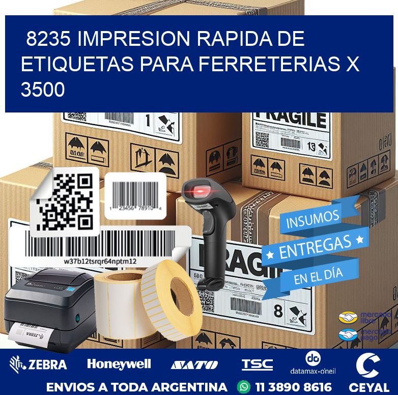 8235 IMPRESION RAPIDA DE ETIQUETAS PARA FERRETERIAS X 3500