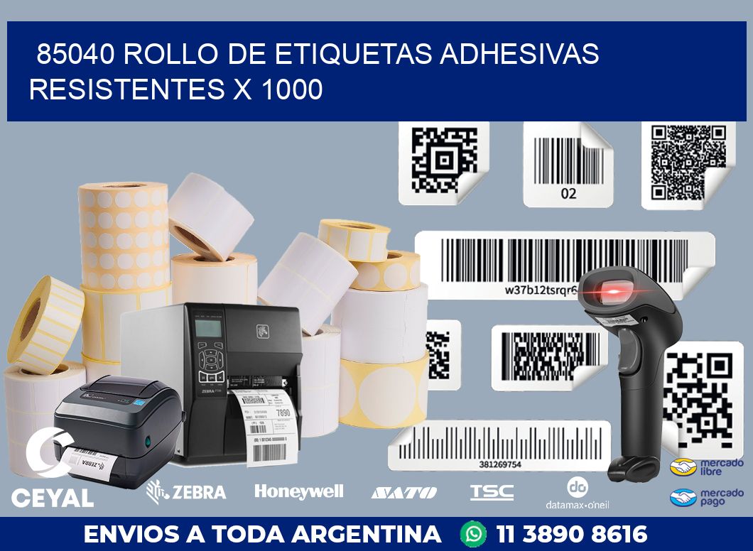 85040 ROLLO DE ETIQUETAS ADHESIVAS RESISTENTES X 1000