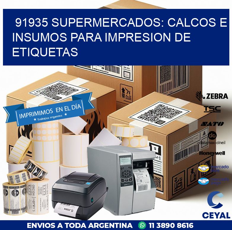 91935 SUPERMERCADOS: CALCOS E INSUMOS PARA IMPRESION DE ETIQUETAS