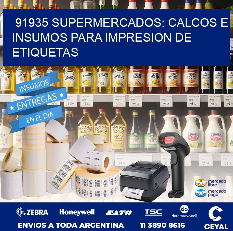91935 SUPERMERCADOS: CALCOS E INSUMOS PARA IMPRESION DE ETIQUETAS