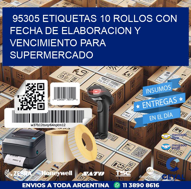 95305 ETIQUETAS 10 ROLLOS CON FECHA DE ELABORACION Y VENCIMIENTO PARA SUPERMERCADO