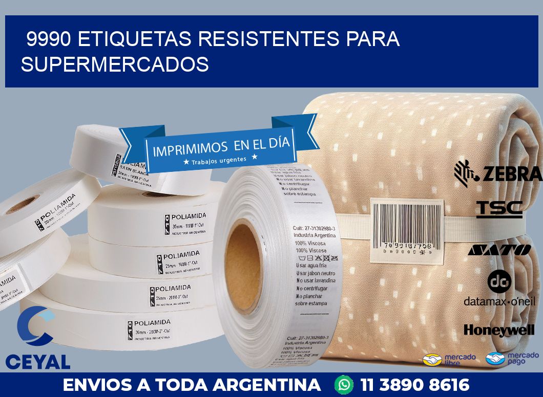 9990 ETIQUETAS RESISTENTES PARA SUPERMERCADOS