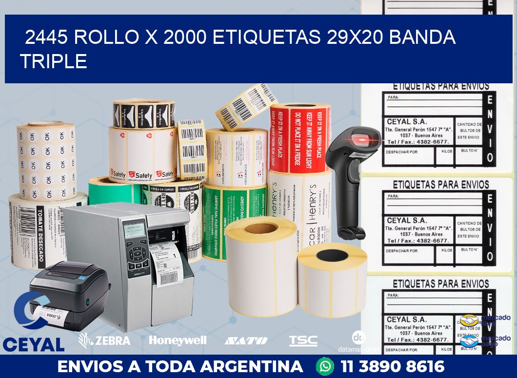 2445 ROLLO X 2000 ETIQUETAS 29X20 BANDA TRIPLE