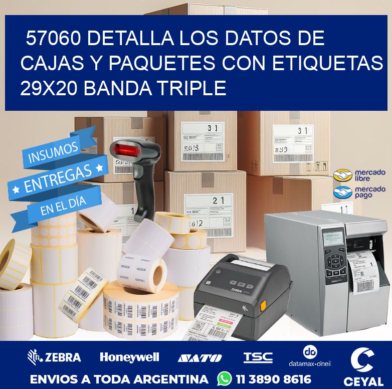 57060 DETALLA LOS DATOS DE CAJAS Y PAQUETES CON ETIQUETAS 29X20 BANDA TRIPLE