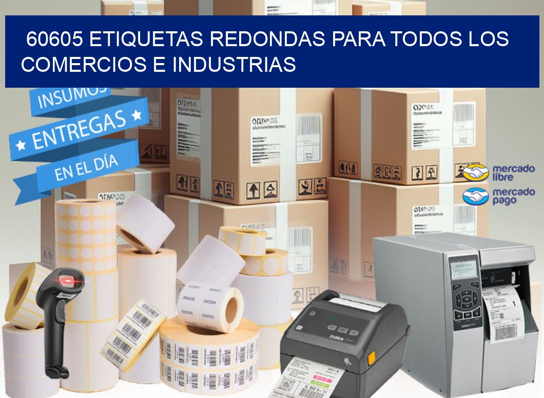 60605 ETIQUETAS REDONDAS PARA TODOS LOS COMERCIOS E INDUSTRIAS