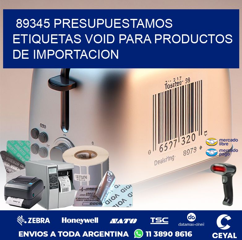 89345 PRESUPUESTAMOS ETIQUETAS VOID PARA PRODUCTOS DE IMPORTACION