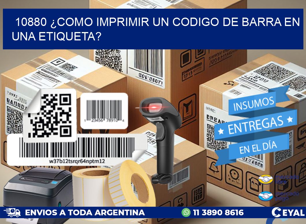 10880 ¿COMO IMPRIMIR UN CODIGO DE BARRA EN UNA ETIQUETA?