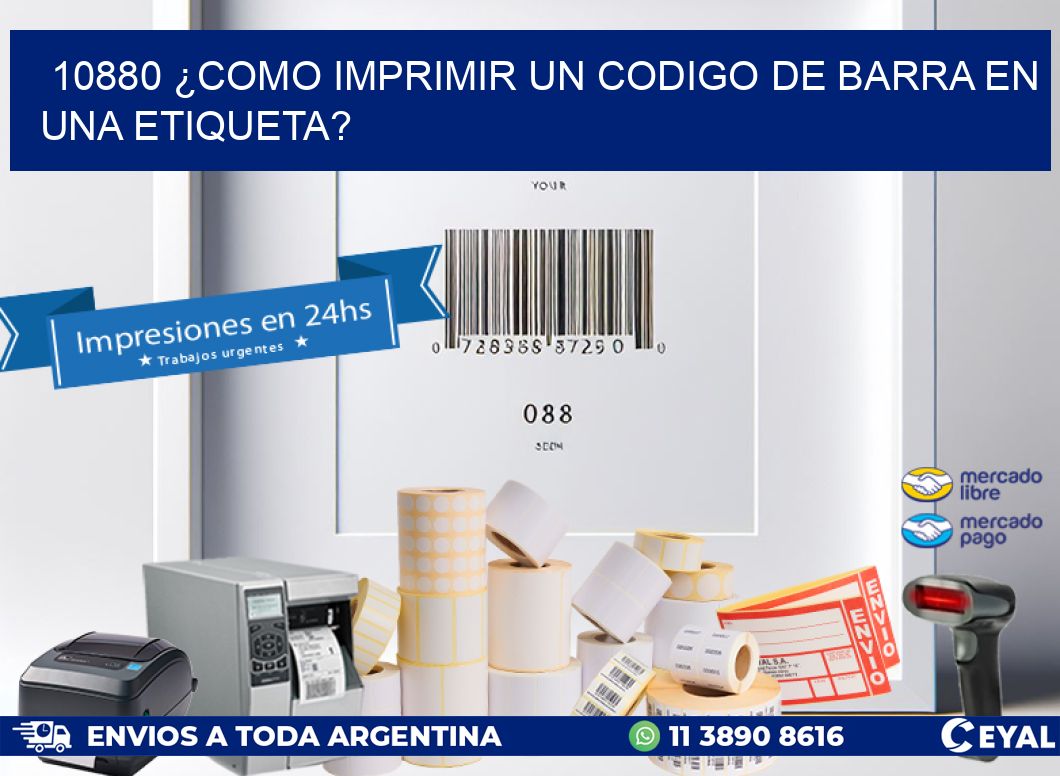 10880 ¿COMO IMPRIMIR UN CODIGO DE BARRA EN UNA ETIQUETA?