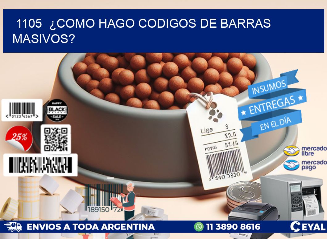 1105  ¿COMO HAGO CODIGOS DE BARRAS MASIVOS?