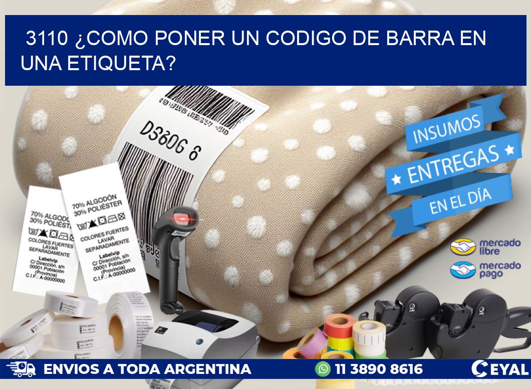 3110 ¿COMO PONER UN CODIGO DE BARRA EN  UNA ETIQUETA?