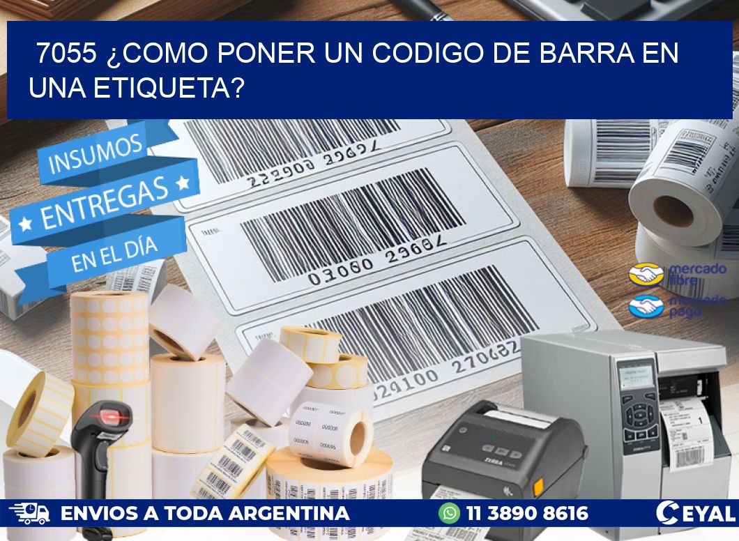 7055 ¿COMO PONER UN CODIGO DE BARRA EN  UNA ETIQUETA?