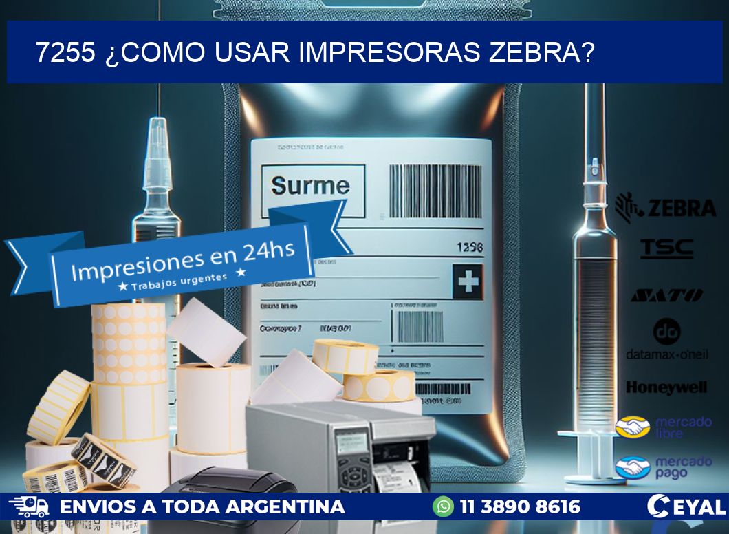 7255 ¿COMO USAR IMPRESORAS ZEBRA?