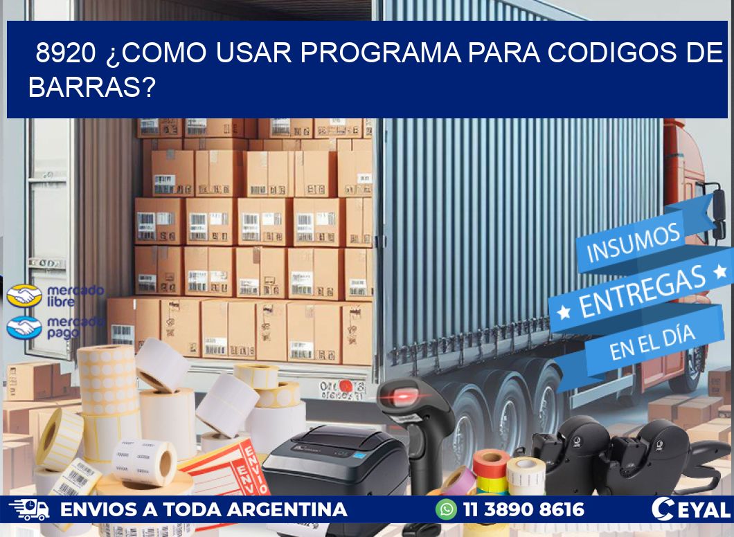 8920 ¿COMO USAR PROGRAMA PARA CODIGOS DE BARRAS?