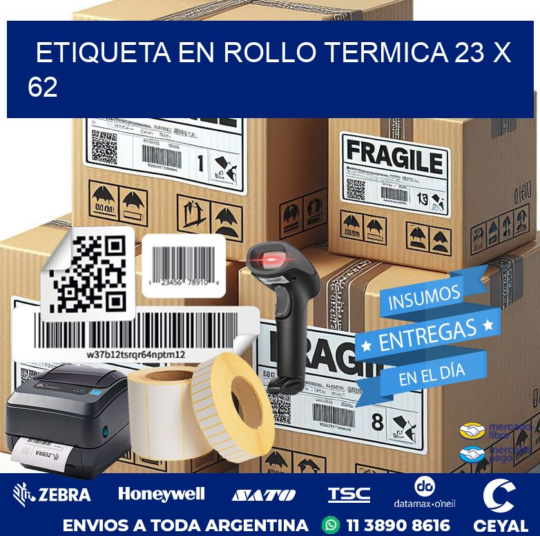 ETIQUETA EN ROLLO TERMICA 23 x 62