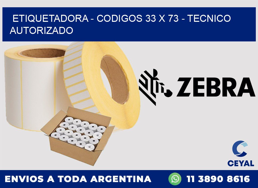 ETIQUETADORA - CODIGOS 33 x 73 - TECNICO AUTORIZADO