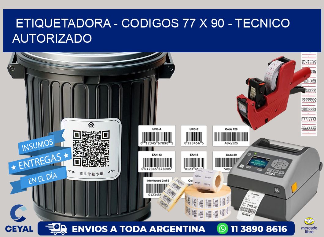 ETIQUETADORA - CODIGOS 77 x 90 - TECNICO AUTORIZADO