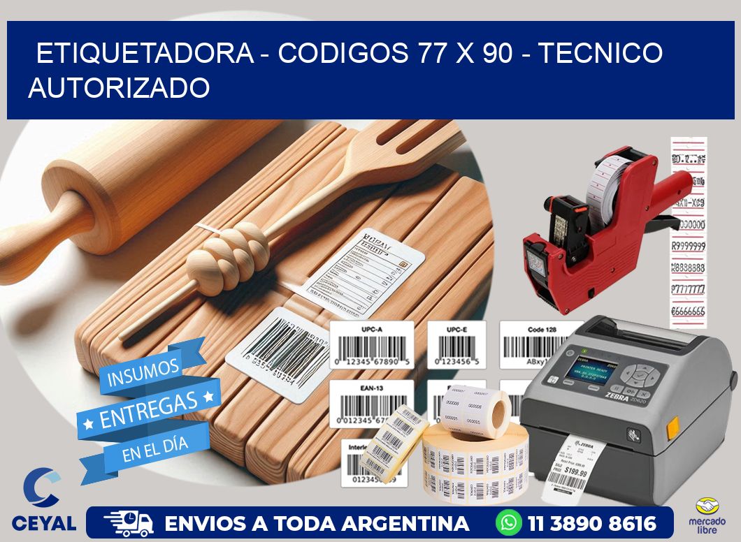 ETIQUETADORA - CODIGOS 77 x 90 - TECNICO AUTORIZADO
