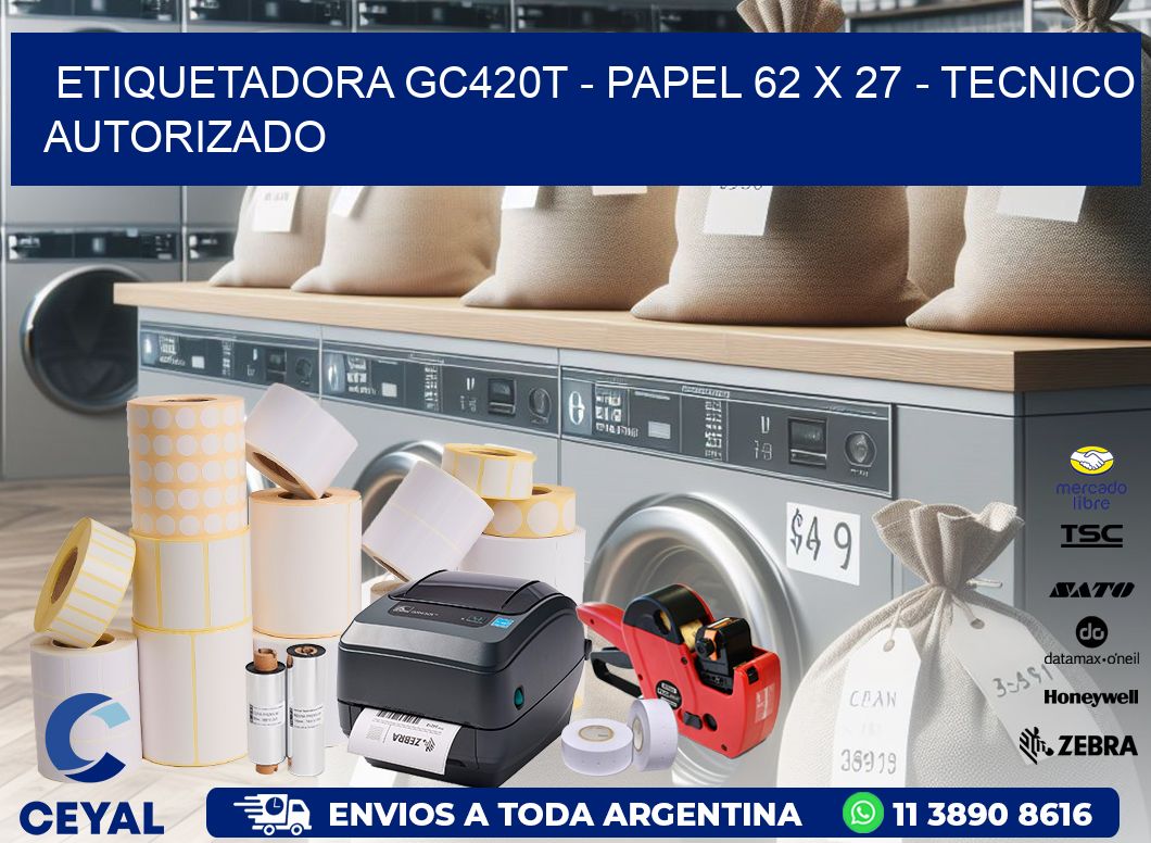 ETIQUETADORA GC420T - PAPEL 62 x 27 - TECNICO AUTORIZADO